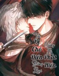 Bị Chó Điên Phát Hiện Tôi Cũng Là Đồng Loại